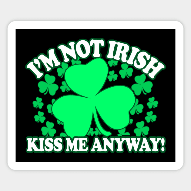 Im Not Irish Kiss Me Anyway - Sticker by BlueTshirtCo